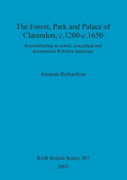 Forest, park and palace of Clarendon, c.1200-c.1650