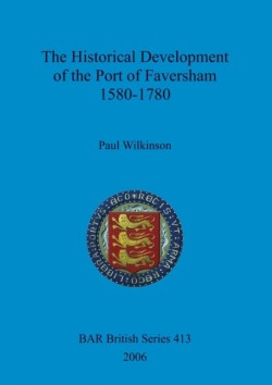 Historical Development of the Port of Faversham 1580-1780