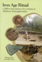 Iron Age Ritual, a Hillfort and Evidence for a Minster at Aylesbury, Buckinghamshire