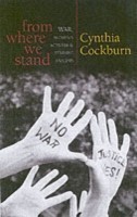 From Where We Stand War, Women's Activism and Feminist Analysis