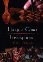 Cyfres Cip ar Gymru / Wonder Wales: Llwyau Caru / Love Spoons