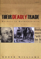 Their Deadly Trade - Murders in Monmouthshire