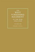 WEST YORKSHIRE REGIMENT IN THE WAR 1914-1918 Volume One