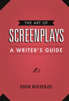 Art of Screenplays - A Writer's Guide A Writers Guide