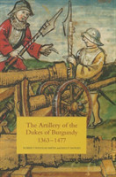 Artillery of the Dukes of Burgundy, 1363-1477