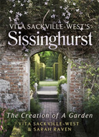Vita Sackville-West's Sissinghurst The Creation of a Garden
