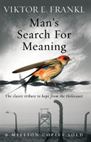 Man´s Search for Meaning: the Classic Tribute to Hope From the Holocaust