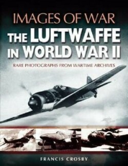 Luftwaffe in World War Ii (Images of War Series)