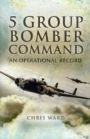 5 Group Bomber Command: An Operational Record