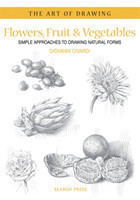 Art of Drawing: Flowers, Fruit & Vegetables