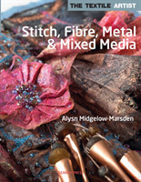 Textile Artist: Stitch, Fibre, Metal & Mixed Media