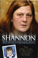 Shannon Matthews - Betrayed From Birth