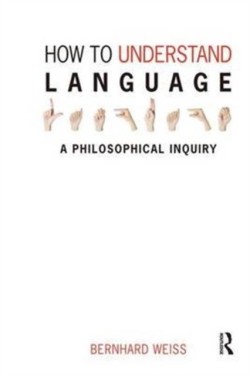 How to Understand Language A Philosophical Inquiry