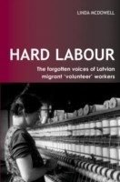 Hard Labour: The Forgotten Voices of Latvian Migrant 'Volunteer' Workers