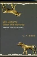 We Become What We Worship