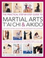 Practical Step-by-step Guide to Martial Arts, T'ai Chi & Aikido