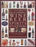Ultimate Encyclopedia of Wine, Beer, Spirits & Liqueurs