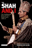 Shah and I : The Confidential Diary of Iran's Royal Court, 1968-77