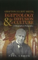 Grafton Elliot Smith, Egyptology & the Diffusion of Culture