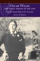 Oscar Wilde -- The Great Drama of His Life
