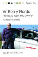 Cyfres Syniad Da: Ar Ben y Ffordd - Profiadau Ysgol Yrru Dwyfor