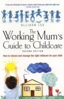 Working Mum's Guide to Childcare 2nd Edition