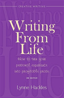 Writing From Life 2nd Edition How to Turn Your Personal Experience into Profitable Prose