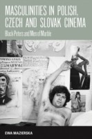 Masculinities in Polish, Czech and Slovak Cinema