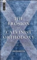 Erosion of Calvinist Orthodoxy