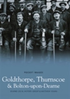 Goldthorpe, Thurnscoe and Bolton upon Dearne: Pocket Images