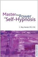 Mastering the Power of Self-Hypnosis A Practical Guide to Self Empowerment