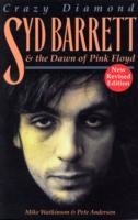Crazy Diamond: Syd Barrett and the Dawn of "Pink Floyd"