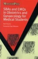 SBAs and EMQs in Obstetrics and Gynaecology for Medical Students