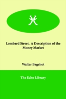 Lombard Street. A Description of the Money Market