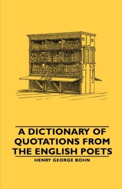 Dictionary of Quotations From the English Poets