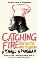 Catching Fire : How Cooking Made Us Human