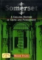 Somerset: A Chilling History of Crime and Punishment