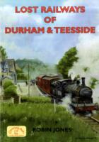 Lost Railways of Durham & Teesside