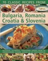 70 Classic Recipes from Bulgaria, Romania, Croatia & Slovenia