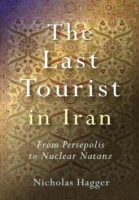 Last Tourist in Iran, The – From Persepolis to Nuclear Natanz
