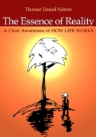 Essence of Reality, The – A Clear Awareness of How Life Works