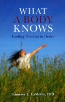 What a Body Knows – Finding Wisdom in Desire