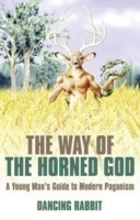 Way of the Horned God, The – A Young Man s Guide to Modern Paganism