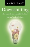 Downshifting Made Easy – How to plan for your planet–friendly future