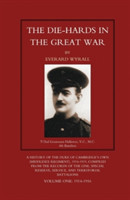 DIE-HARDS IN THE GREAT WAR (Middlesex Regiment) Volume One