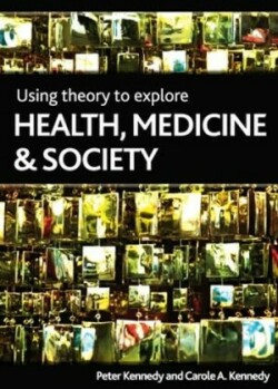 Using Theory to Explore Health, Medicine and Society