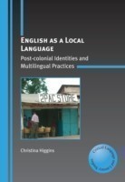 English as a Local Language Post-colonial Identities and Multilingual Practices