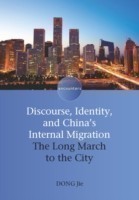 Discourse, Identity, and China's Internal Migration The Long March to the City