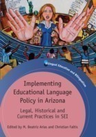 Implementing Educational Language Policy in Arizona Legal, Historical and Current Practices in SEI