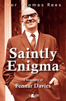Saintly Enigma - A Biography of Pennar Davies